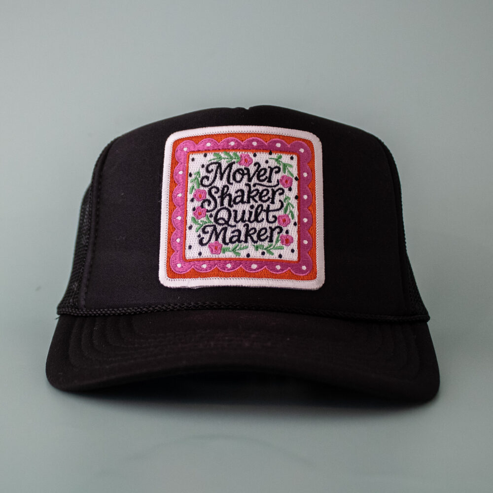 Mover, Shaker, Quilt Maker - Trucker Hat