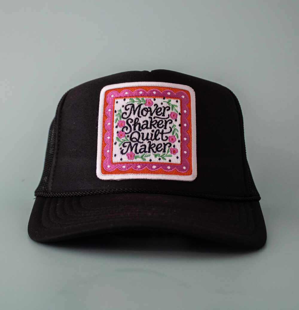 Mover, Shaker, Quilt Maker - Trucker Hat